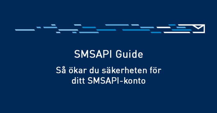 Så ökar du säkerheten för ditt konto i SMSAPIs kundportal